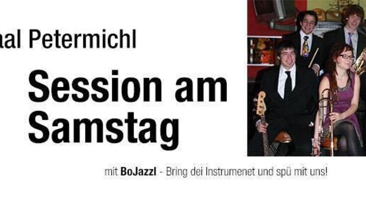 Session am Samstag - Kultursaal Petermichl 23.05