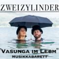 ZWEIZYLINDER „Vasunga im Lebm“