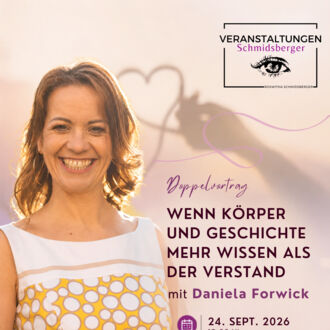 Doppelvortrag „Wenn Körper und Geschichte mehr wissen als der Verstand“ mit Daniela Forwick