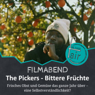 Fairer Filmabend: The Pickers - Bittere Frühte