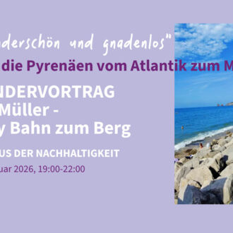 Bahn zum Berg und Lara Müller: Wild, wunderschön und gnadenlos - Weitwanderpräsentation