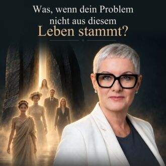 Was, wenn dein Problem nicht aus diesem Leben stammt?